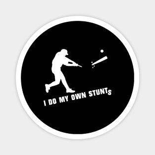 I Do My Own Stunts Baseball Funny Baseball Player Magnet